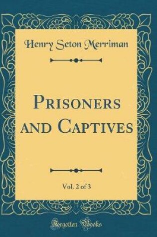 Cover of Prisoners and Captives, Vol. 2 of 3 (Classic Reprint)