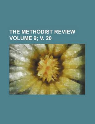 Book cover for The Methodist Review Volume 9; V. 20