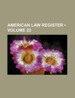 Book cover for American Law Register (Volume 23)