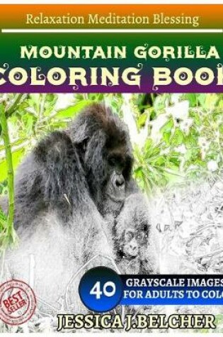 Cover of Mountain Gorilla Coloring Book for Adults Relaxation Meditation Blessing