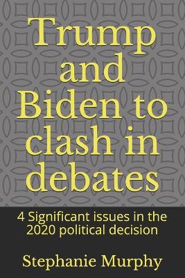 Book cover for Trump and Biden to clash in debates