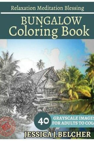 Cover of Bungalow Coloring Book for Adults Relaxation Meditation Blessing