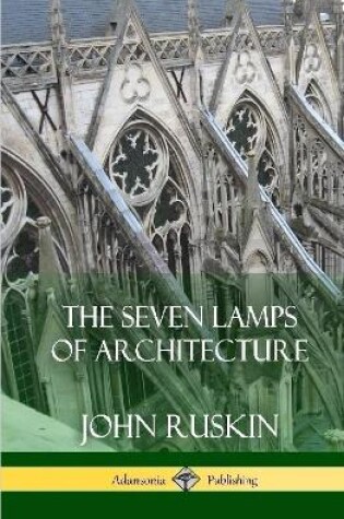 Cover of The Seven Lamps of Architecture (Hardcover)