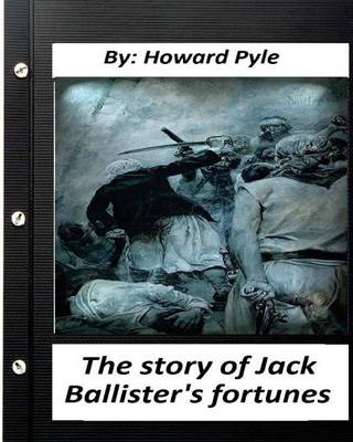 Book cover for The story of Jack Ballister's fortunes (1895) By Howard Pyle