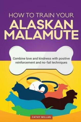 Cover of How to Train an Alaskan Malamute (Dog Training Collection)