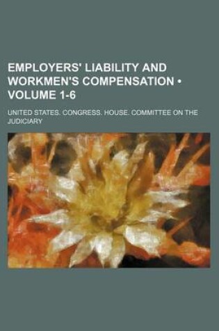 Cover of Employers' Liability and Workmen's Compensation (Volume 1-6)
