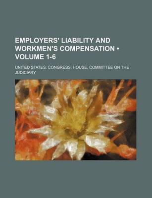 Book cover for Employers' Liability and Workmen's Compensation (Volume 1-6)