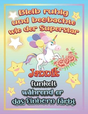 Book cover for Bleib ruhig und beobachte wie Superstar Jannik funkelt während sie das Einhorn färbt