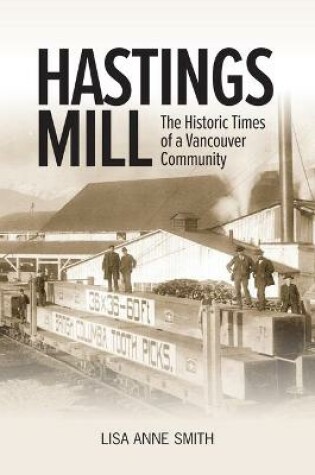 Cover of Hastings Mill: The Historic Times of a Vancouver Community