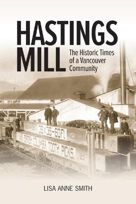 Book cover for Hastings Mill: The Historic Times of a Vancouver Community