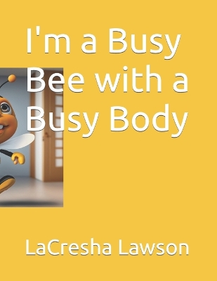 Book cover for I'm a Busy Bee with a Busy Body