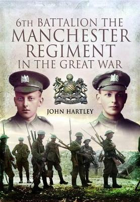 Book cover for 6th Battalion, the Manchester Regiment in the Great War