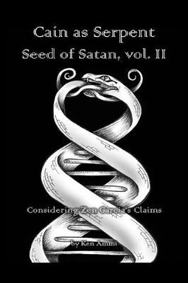 Cover of Cain as Serpent Seed of Satan, vol. II