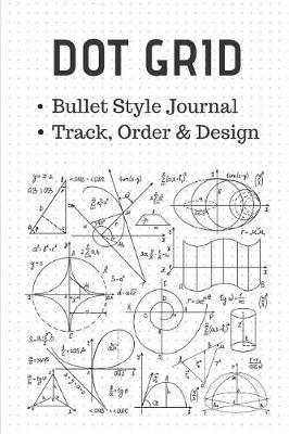 Book cover for Dot Grid Bullet Style Journal Track, Order & Design