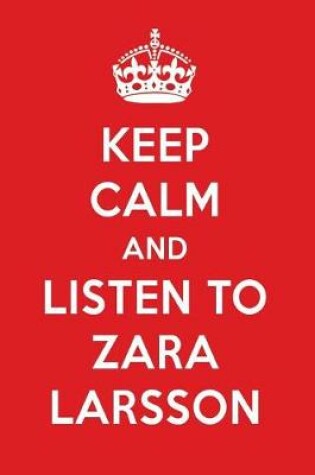 Cover of Keep Calm and Listen to Zara Larsson