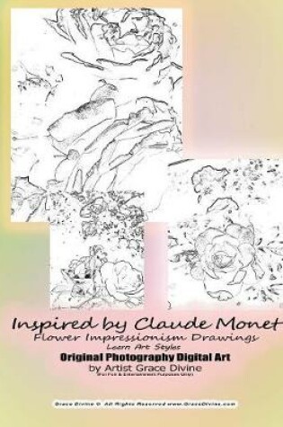 Cover of Inspired by Claude Monet Flower Impressionism Drawings Learn Art Styles Original Photography Digital Art by Artist Grace Divine