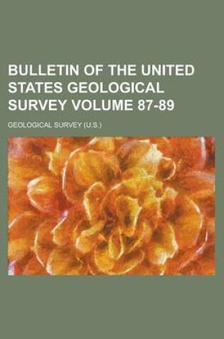 Cover of Bulletin of the United States Geological Survey Volume 87-89