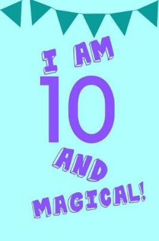 Cover of I Am 10 and Magical!