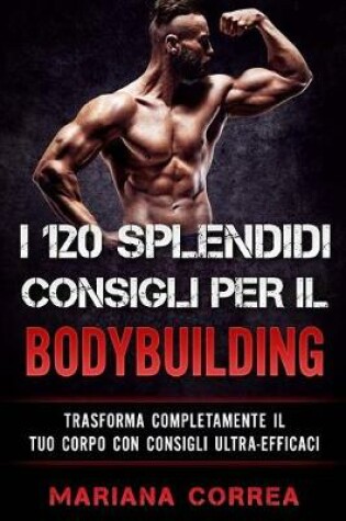 Cover of I 120 SPLENDIDI CONSIGLI PER Il BODYBUILDING