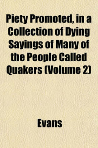Cover of Piety Promoted, in a Collection of Dying Sayings of Many of the People Called Quakers (Volume 2)