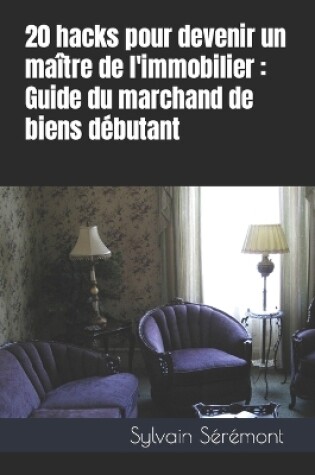 Cover of 20 hacks pour devenir un maître de l'immobilier