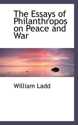 Book cover for The Essays of Philanthropos on Peace and War