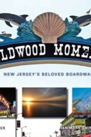 Cover of Wildwood Moments: New Jersey's Beloved Boardwalk