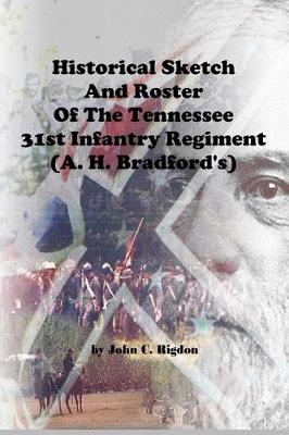 Book cover for Historical Sketch and Roster of the Tennessee 31st Infantry Regiment (A. H. Bradford's)
