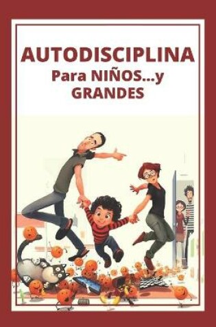 Cover of Autodisciplina Para Niños...Y Grandes!