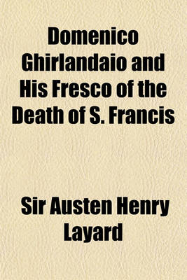 Book cover for Domenico Ghirlandaio and His Fresco of the Death of S. Francis