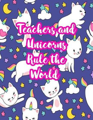 Book cover for Teachers and Unicorns Rule the World