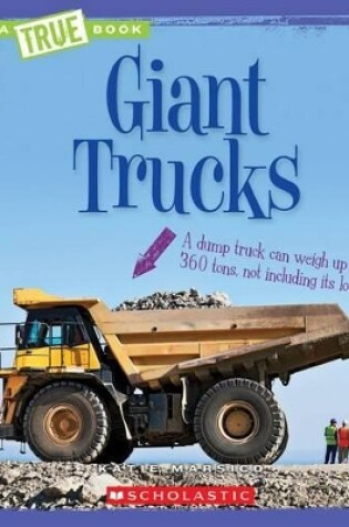 Cover of Giant Trucks (a True Book: Engineering Wonders)