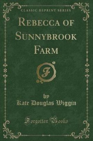 Cover of Rebecca of Sunnybrook Farm (Classic Reprint)