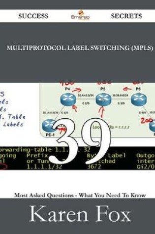 Cover of Multiprotocol Label Switching (Mpls) 39 Success Secrets - 39 Most Asked Questions on Multiprotocol Label Switching (Mpls) - What You Need to Know