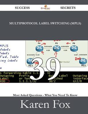 Book cover for Multiprotocol Label Switching (Mpls) 39 Success Secrets - 39 Most Asked Questions on Multiprotocol Label Switching (Mpls) - What You Need to Know