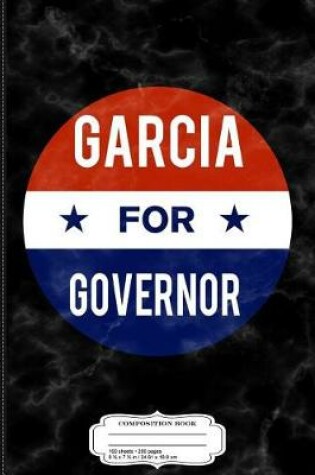 Cover of David Garcia for Governor of Arizona Composition Notebook