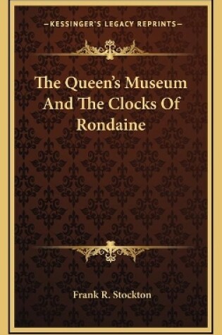 Cover of The Queen's Museum And The Clocks Of Rondaine