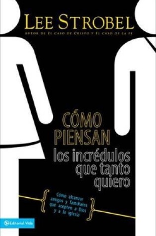Cover of Cómo Piensan Los Incrédulos Que Tanto Quiero