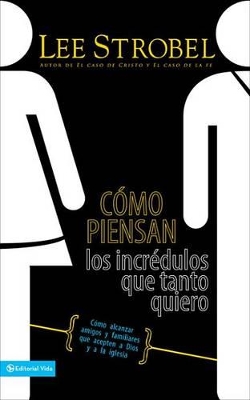 Book cover for Cómo Piensan Los Incrédulos Que Tanto Quiero