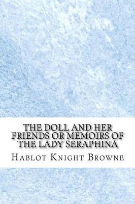 Book cover for The Doll and Her Friends or Memoirs of the Lady Seraphina