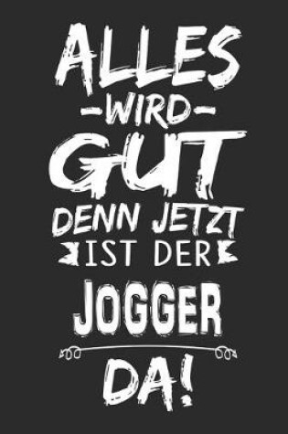 Cover of Alles wird gut denn jetzt ist der Jogger da