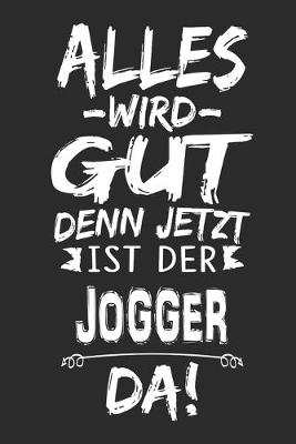 Book cover for Alles wird gut denn jetzt ist der Jogger da