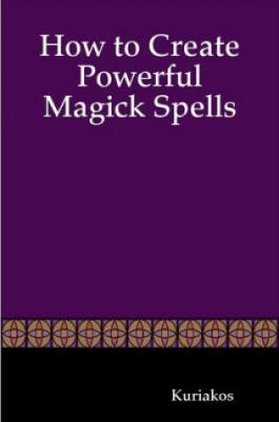 Cover of How to Create Powerful Magick Spells