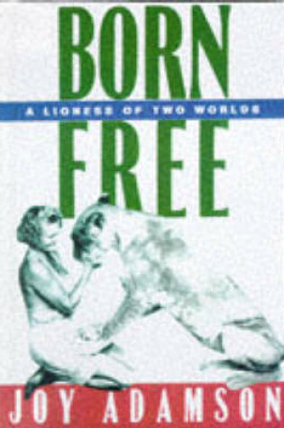 Cover of Born Free: a Lioness of Two Worlds