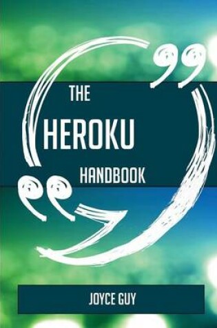 Cover of The Heroku Handbook - Everything You Need to Know about Heroku