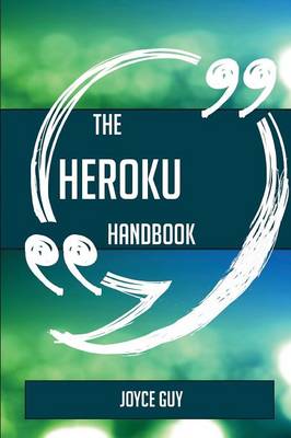 Cover of The Heroku Handbook - Everything You Need to Know about Heroku