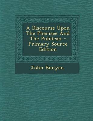 Book cover for A Discourse Upon the Pharisee and the Publican - Primary Source Edition