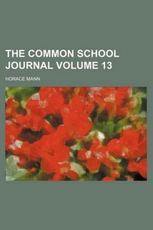 Cover of The Common School Journal Volume 13