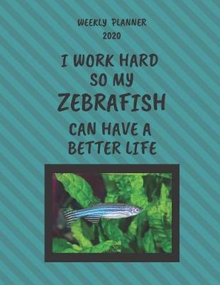 Book cover for Zebrafish Weekly Planner 2020