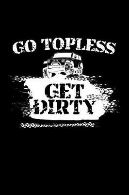 Book cover for Go Topless Get Dirty